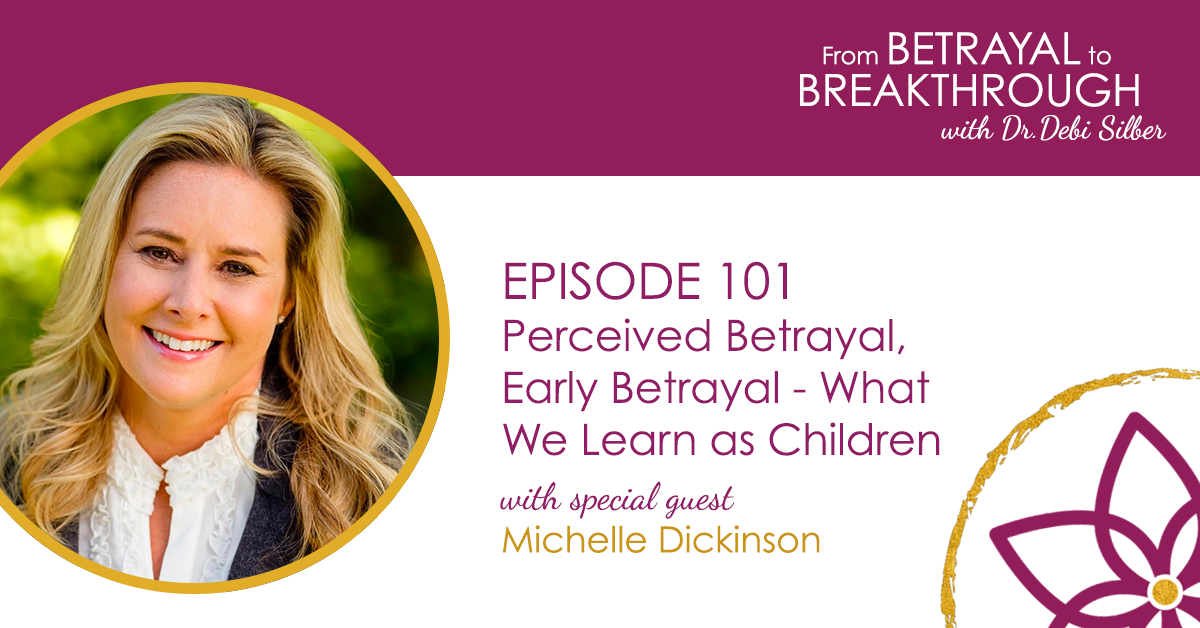 101: Perceived Betrayal, Early Betrayal - What We Learn as Children w ...