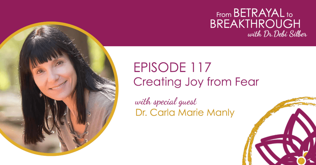 117: Creating Joy from Fear w/ Dr. Carla Marie Manly - The PBT Institute